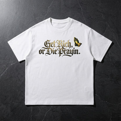 Get Rich Or Die Praying T-Shirt