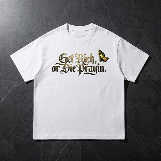 Get Rich Or Die Praying T-Shirt